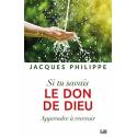 Si Tu Savais Le Don De Dieu : Apprendre A Recevoir 