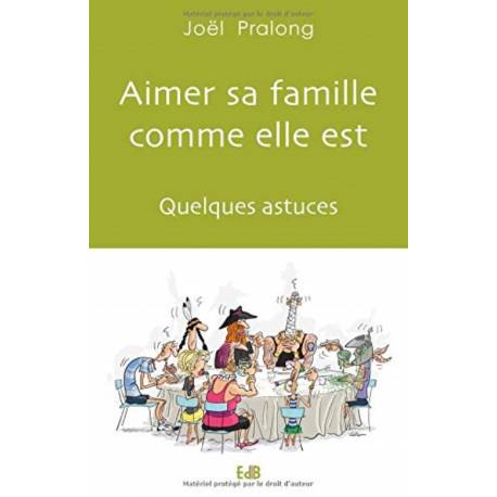 Aimer Sa Famille Comme Elle Est : Quelques Astuces