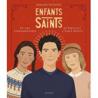 Enfants saints - 15 vies extraordinaires - De Tarcisius à Carlo Acutis