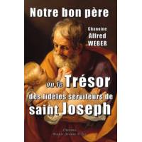 Notre bon père ou le Trésor des fidèles serviteurs de saint Joseph 