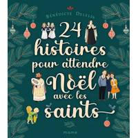 24 histoires pour attendre Noël avec les saints