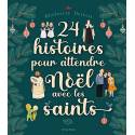 24 histoires pour attendre Noël avec les saints 