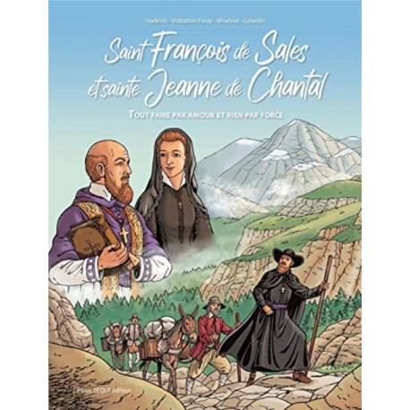 BD - Saint François de Sales et sainte Jeanne de Chantal - Tout faire par amour et rien par force