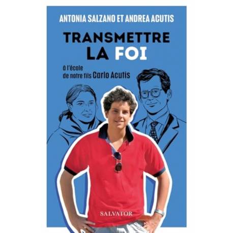 Transmettre la foi - A l´école de notre fils Carlo Acutis 