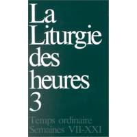 La liturgie des heures 3, Temps ordinaire Semaines VII-XXI 