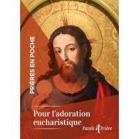 Prières en poche - Pour l'adoration eucharistique 