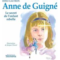 Anne de Guigné - Le secret de l'enfant rebelle