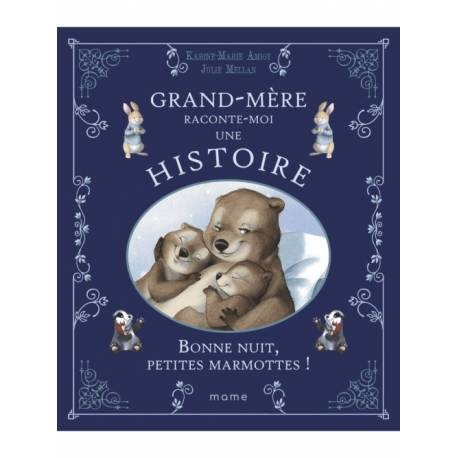 Grand-Mère raconte-moi une histoire - Bonne nuit, petites marmottes ! 