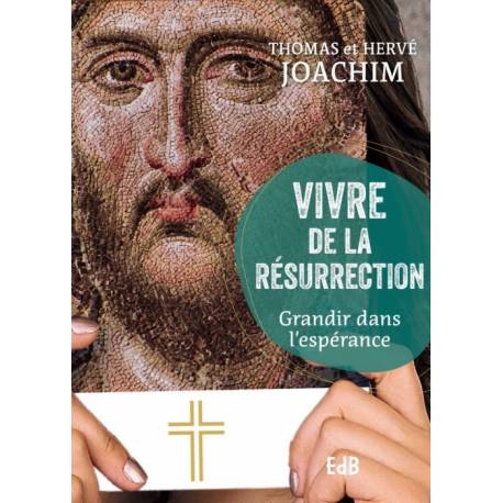 Vivre de la Résurrection - Grandir dans l'espérance 