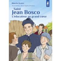 Saint Jean Bosco - L'éducateur au grand coeur