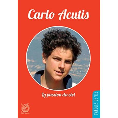 Carlo Acutis - La passion du Ciel 