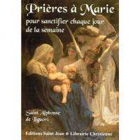 Prières à Marie pour sanctifier chaque jour de la semaine