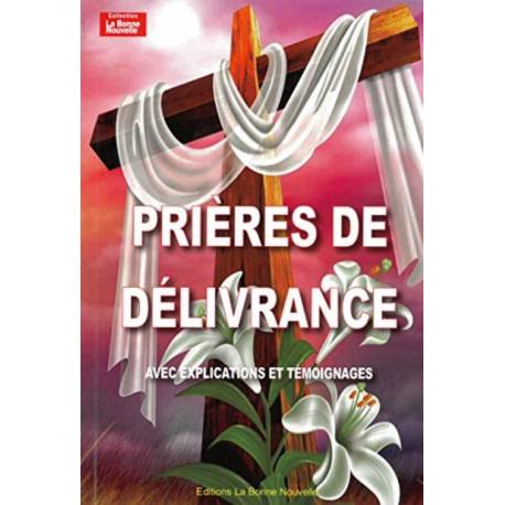 Prières de Délivrance - Avec explications et témoignages 