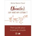 Chéri(e), on est en crise ! - Petit guide pour la paix en couple 