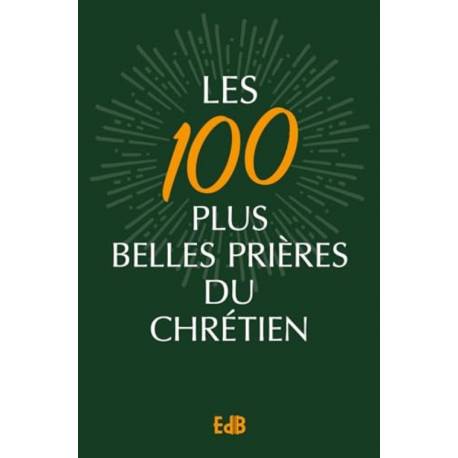 Les 100 plus belles prières du chrétien - Version poche