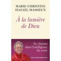 A la lumière de Dieu - En chemin dans l'intelligence du coeur