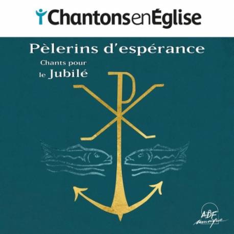 CD - Chantons en Eglise - Pèlerins d'espérance - Chants pour le Jubilé 